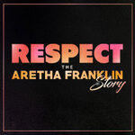 RESPECT - The Aretha Franklin Story