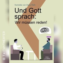 Und Gott sprach: Wir müssen reden! - Talton Theater