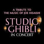 Studio Ghibli in Concert - A tribute to the music of Joe Hisaishi