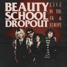 Beauty School Dropout - Live in the UK & Europe