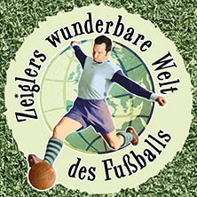 Immer Glück ist Können! Zeiglers wunderbare Welt des Fußballs - Live 19.11.2025 Theater am Marientor