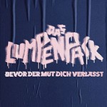 DAS LUMPENPACK - Bevor der Mut dich verlässt + Support: Bruchbude