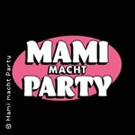 Mami macht Party - Bonns erste & einzige Clubnacht nur für Frauen - ONLY LADIES!