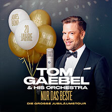 Tom Gaebel & His Orchestra - NUR DAS BESTE - Die große Jubiläumstour Düsseldorf
