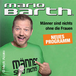 Business Ticket | Mario Barth - Männer sind nichts ohne die Frauen