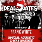DEAD DATES - Support: Frank Wirtz - Special X-Mas Acoustic Matinee