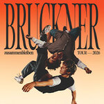 Bruckner - Alles ist besissen ausser diese Tour 2026 + Error