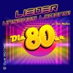 Lieder unseres Lebens - Die super 80er Show! Von und mit Uwe Müller
