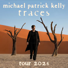 Michael Patrick Kelly - Traces Tour 2026 02.05.2026 HALLENSTADION ZÜRICH