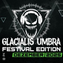 Glacialis Umbra - Festival Tag 1 Shadow Leverkusen - Festival + Aftershow Party 06.12.2025 Shadow Leverkusen