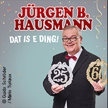 Jürgen B. Hausmann - 25 Jahre - Dat is e Ding! 03.06.2026 Stadthalle Neuss