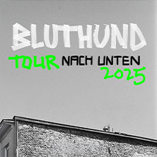 Bluthund - Tour Nach Unten 2025/2026