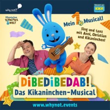 Dibedibedab! - Das Kikaninchen-Musical 04.03.2027 Stadthalle Hilden