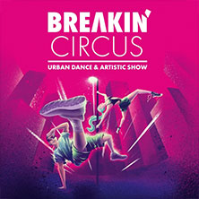 Breakin' Circus - Urban Dance & Artistic Show 28.11.2026 CASTELLO Düsseldorf