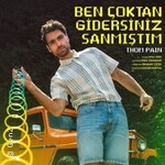 Ben Çoktan Gidersiniz Sanmistim